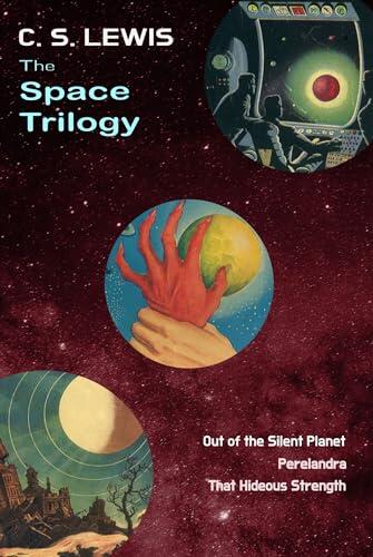 The Space Trilogy: Three books in One : Out of the Silent Planet, Perelandra and That Hideous Strength