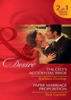 The CEO's Accidental Bride / Paper Marriage Proposition