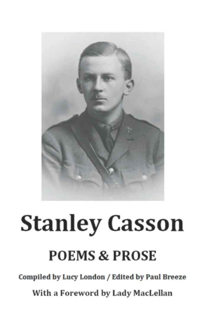 Poems & Prose by Stanley Casson: Compiled by Lucy London. Edited by Paul Breeze. With a Foreword by Lady MacLellan.