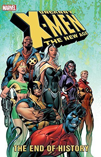 Uncanny X-Men: The New Age, Vol. 1: The End of History