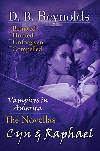 The Cyn and Raphael Novellas: Betrayed, Hunted, Unforgiven, and Compelled