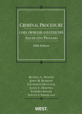 Criminal Procedure, Cases, Problems and Exercises: Adjudicative Processes
