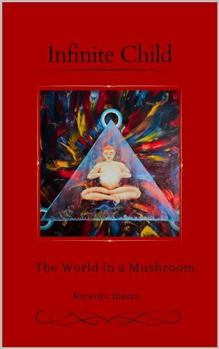 Infinity Child: The world in a Mushroom