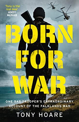 Born for War: One SAS Trooper's Extraordinary Account of the Falklands War
