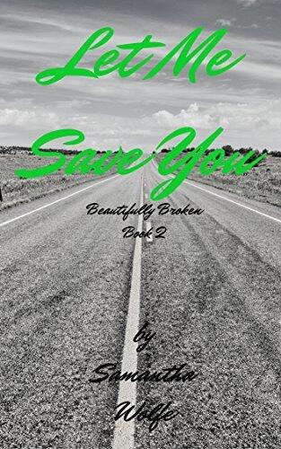 Let Me Save You: Beautifully Broken - Book 2