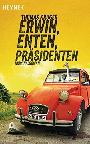 Erwin, Enten, Präsidenten: Roman (Erwin Düsedieker 4)