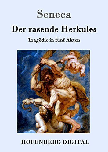 Der rasende Herkules: Tragödie in fünf Akten