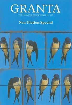 Granta 106: New Fiction Special
