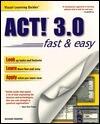 Act! 3.0: Fast & Easy