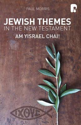 Jewish Themes in the New Testament: Yam Yisrael Chai!
