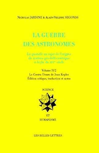 La Guerre Des Astronomes. Volume II: La Querelle Au Sujet de l'Origine Du Systeme Geo-Heliocentrique a la Fin Du Xvie Siecle (Science Et Humanisme)