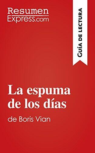 La espuma de los días de Boris Vian (Guía de lectura): Resumen y análisis completo