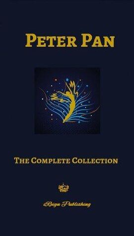 Peter Pan: The Complete Collection (Illustrated, Unabridged) 5 Books Peter & Wendy, The Little White Bird, Peter in Kensington Gardens, Sentimental Tommy, Courage