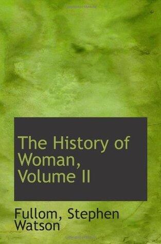 The History of Woman, Volume II