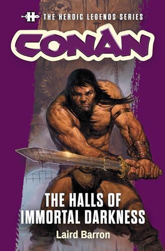 Conan: The Halls of Immortal Darkness: The Heroic Legends Series