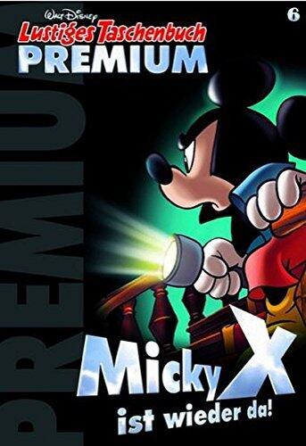 Lustiges Taschenbuch Premium 06: Micky X ist wieder da! by Disney