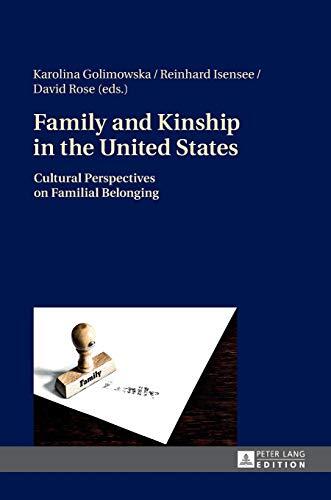Family and Kinship in the United States: Cultural Perspectives on Familial Belonging