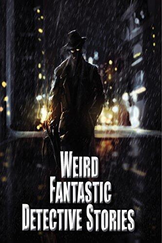 Weird Fantastic Detective Stories