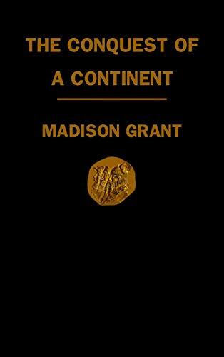 Conquest of a Continent: Or the Expansion of the Races in America