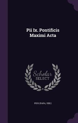 Pii Ix. Pontificis Maximi Acta