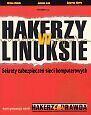 Hakerzy w Linuksie: Sekrety zabezpieczeń sieci komputerowych