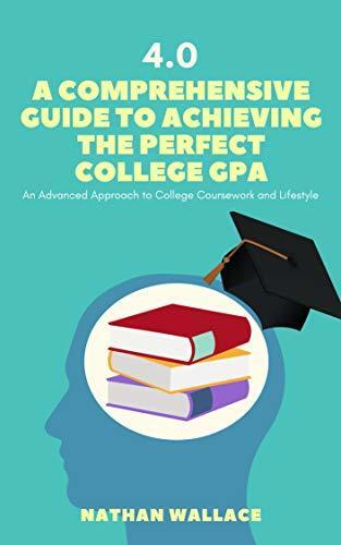 4.0: A Comprehensive Guide to Achieving the Perfect College GPA