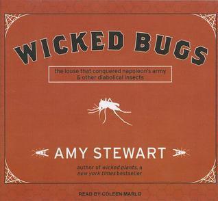 Wicked Bugs: The Louse That Conquered Napoleon's Army and Other Diabolical Insects