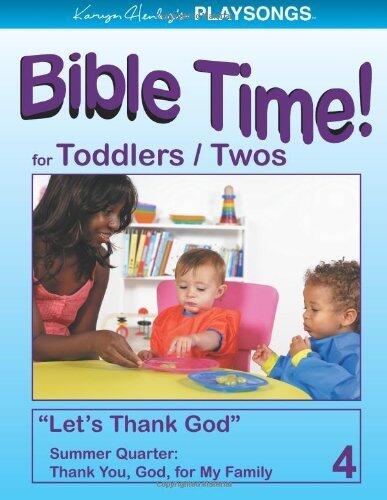 PLAYSONGS Bible Time for Toddlers and Twos, Summer Quarter: Thank You, God, for My Family