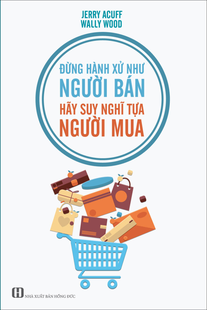 Đừng hành xử như người bán - Hãy suy nghĩ tựa người mua