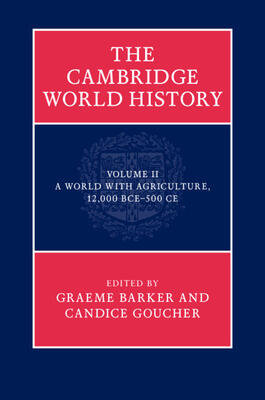 The Cambridge World History: Volume 2, a World with Agriculture, 12,000 BCE-500 CE: Volume 2