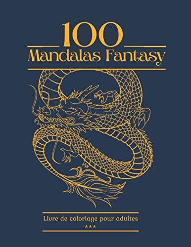 100 Mandalas Fantasy: Livre de coloriage pour adultes; 100 Magnifiques Dessins Relaxants à Colorier. Thème fantasy, licorne, dragon, sirène, elfes et ... (21,59 x 27,94 cm; 200 pages)