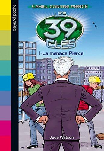 Les 39 Cles - Cahill Contre Pierce, Tome 01: La Menace Pierce