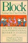 Block: Getting Out of Your Own Way : The New Psychology of Counterintentional Behavior in Everyday Life