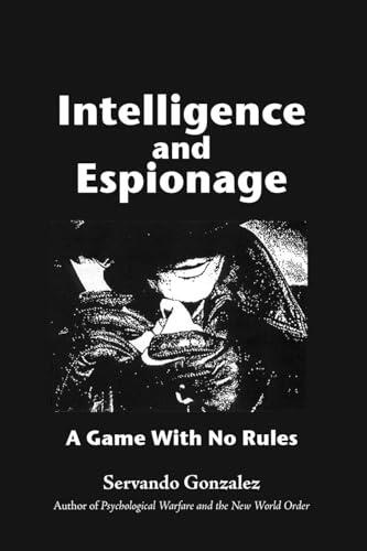 Intelligence and Espionage: A Game With No Rules
