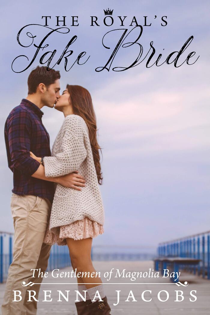 The Royal's Fake Bride: A Magnolia Bay Sweet Romance
