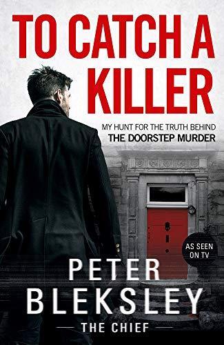 To Catch a Killer: My Hunt for the Truth Behind the Doorstep Murder