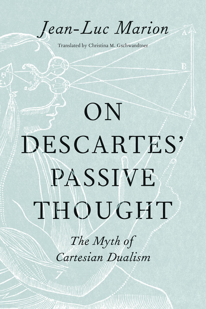 On Descartes’ Passive Thought: The Myth of Cartesian Dualism