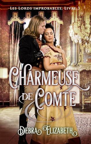 Charmeuse de comte: Romance au temps de la Régence (Les Lords improbables t. 3)