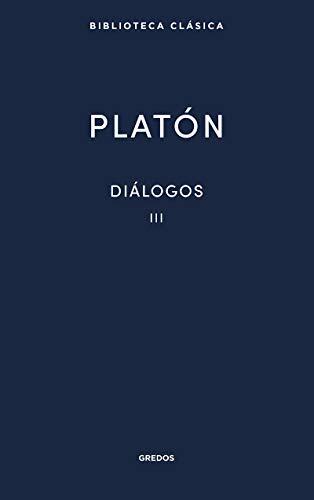 Diálogos III Platón: Fedón, Banquete y Fedro