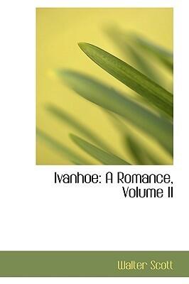 Ivanhoe: A Romance, Volume II