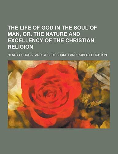 The Life of God in the Soul of Man, Or, the Nature and Excellency of the Christian Religion