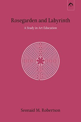 Rosegarden and Labyrinth: A Study in Art Education
