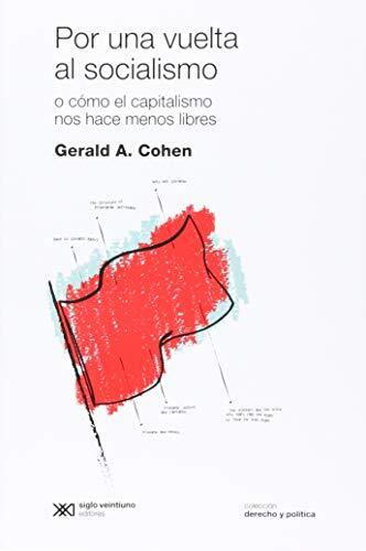 Por una Vuelta al Socialismo: Cómo el Capitalismo Nos Hace Menos Libres