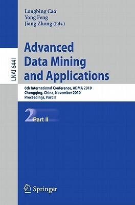 Advanced Data Mining and Applications: 6th International Conference, Adma 2010, Chongqing, China, November 19-21, 2010, Proceedings, Part II