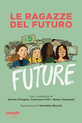 Le ragazze del futuro: Greta Thunberg, Helena Gualinga, Vanessa Nakate, Helena Neubauer: le nuove leader globali dei FFF (Storie)