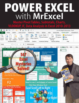 Power Excel with MrExcel: Master Pivot Tables, Subtotals, Charts, VLOOKUP, IF, Data Analysis in Excel 2010-2013