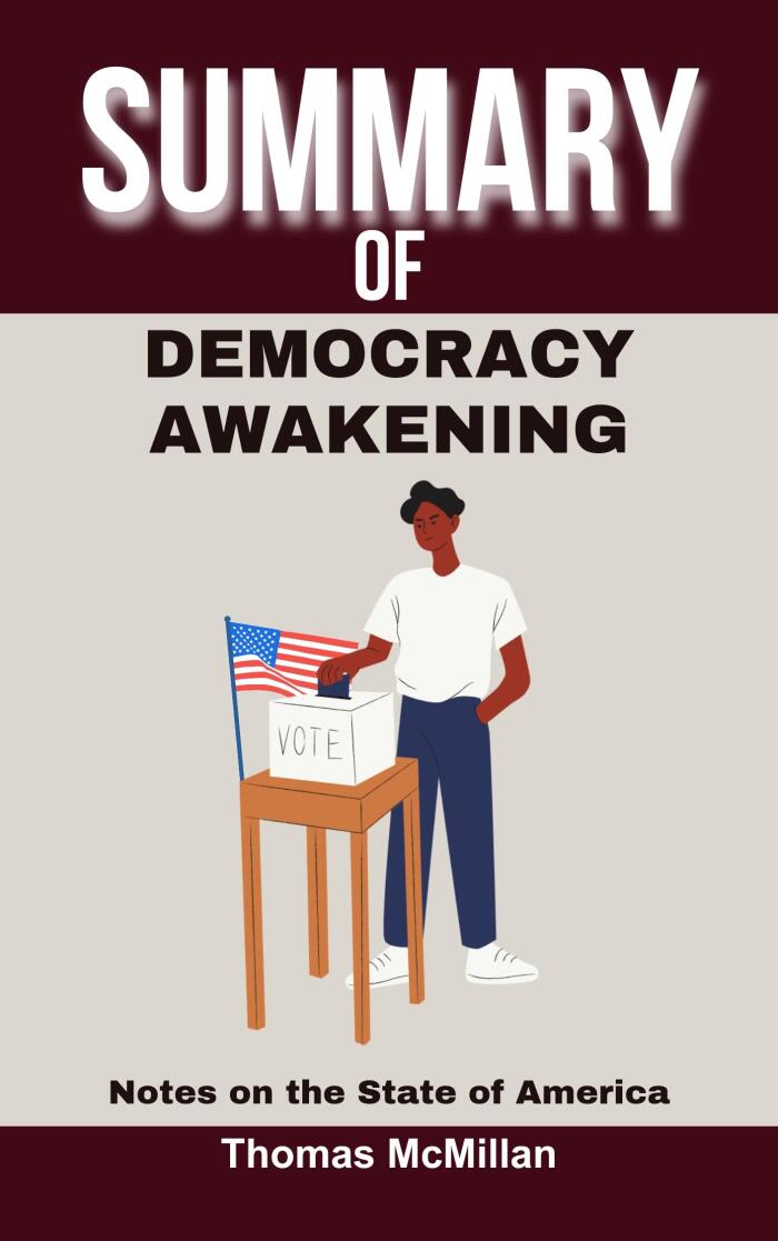 Summary Of Democracy Awakening: Notes On The State Of America
