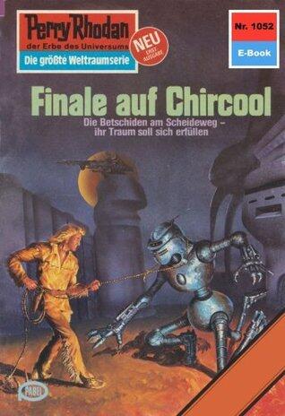 Perry Rhodan 1052: Finale auf Chircool (Perry Rhodan-Zyklus "Die Kosmische Hanse")