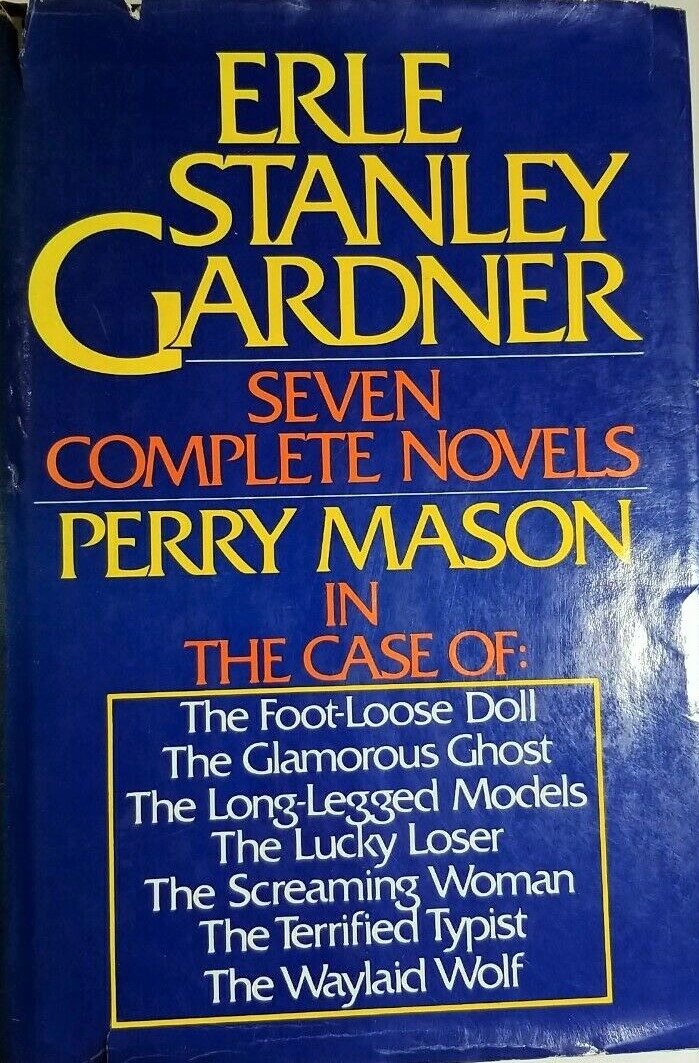 Seven Complete Novels - Perry Mason - The Case Of: The Foot-Loose Doll / The Glamorous Ghost / The Long-Legged Models / The Lucky Loser, The Screaming Woman / The Terrified Typist / The Waylaid Wolf