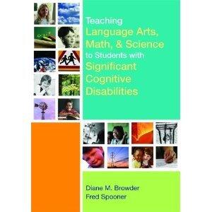 Teaching Language Arts, Math, & Science to Students with Significant Cognitive Disabilitie